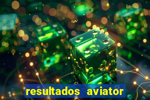 resultados aviator estrela bet